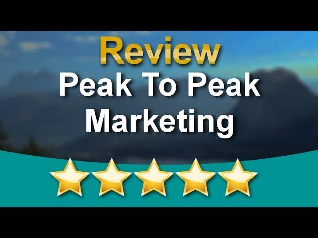 Peak To Peak Marketing Squamish          Impressive           Five Star Review by David H.