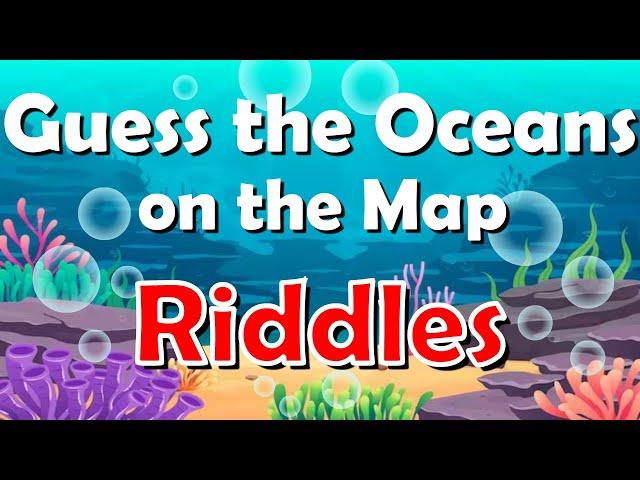Guess the Ocean on the Map Quiz | Which Ocean Am I Riddles | The Five Oceans of the World