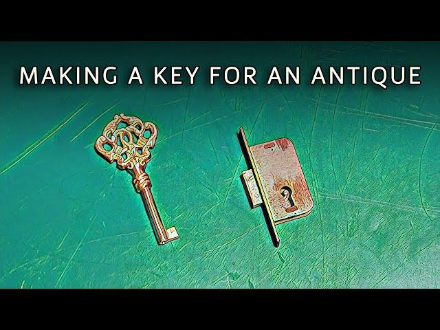 Making a Key for an Antique Lock