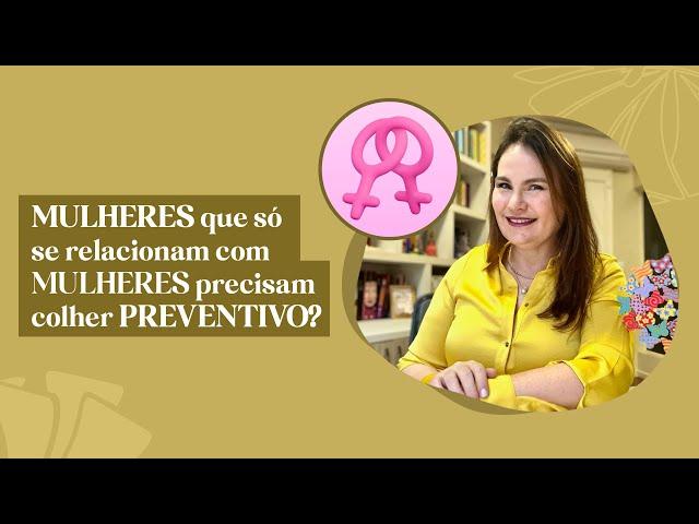 Mulheres que se relacionam só com mulheres precisam colher preventivo?