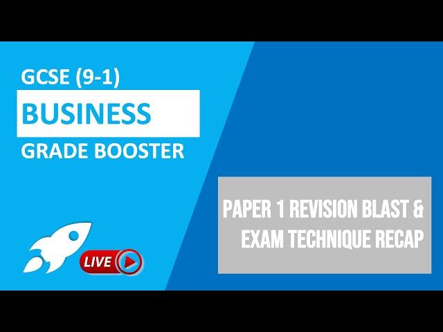 GCSE Business Paper 1 Revision Blast & Exam Technique Recap