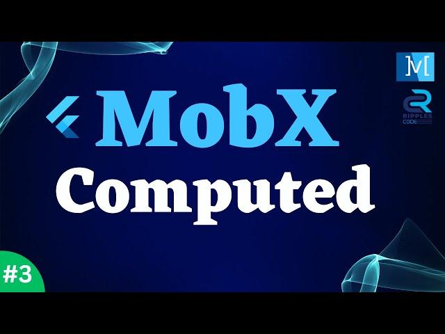 #3 || Flutter MobX Tutorial  Series || Understanding Computed Values