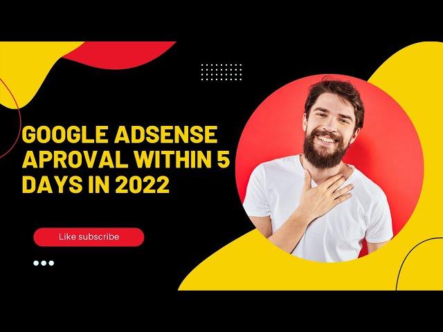 Guaranteed google AdSense approval  Just in 5 days 2022