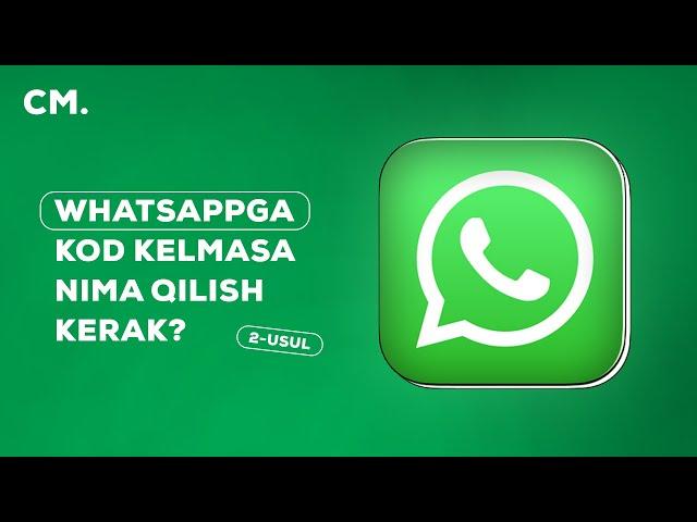 WHATSAPPGA KOD KELMASA NIMA QILISH KERAK?