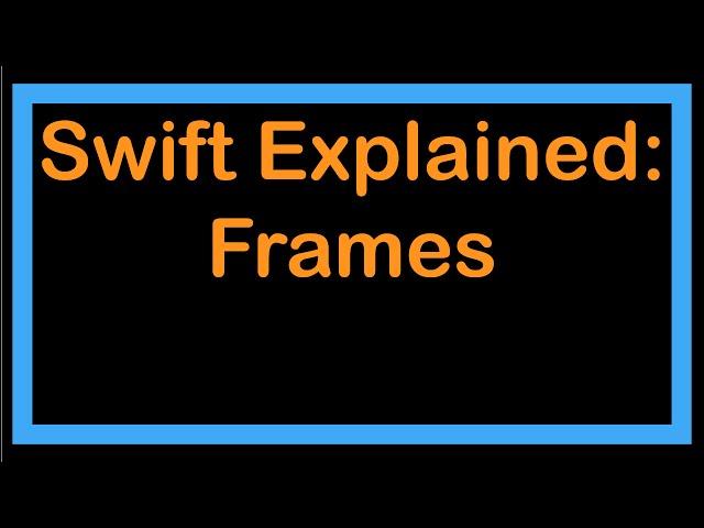 Swift Explained: Frames