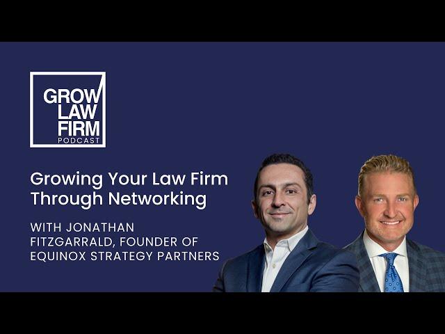 Networking for Law Firm Growth with Jonathan Fitzgarrald, Founder of Equinox Strategy Partners