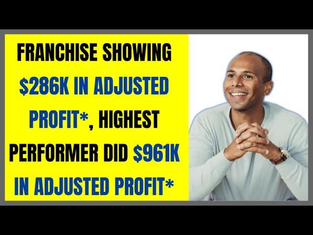 Franchise showing $286k in Adjusted Profit*, Highest performer did $961k in Adjusted Profit*