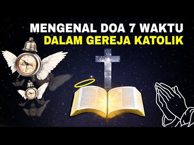 Mengenal DOA 7 WAKTU, doa yang belum banyak diketahui oleh Umat Katolik!