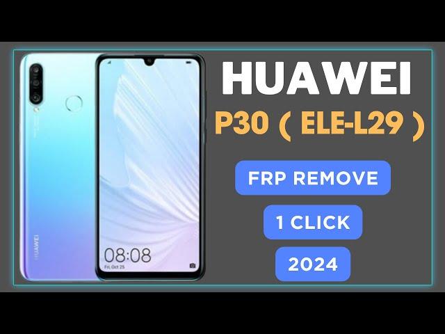 Huawei P30 [ ELE-L29 ] FRP BYPASS 1 Click | ELE-L29 FRP BYPASS 2024