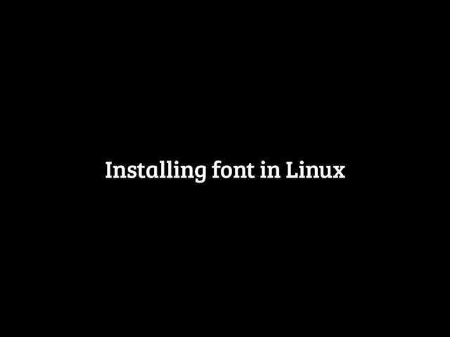 How to install fonts in Linux?