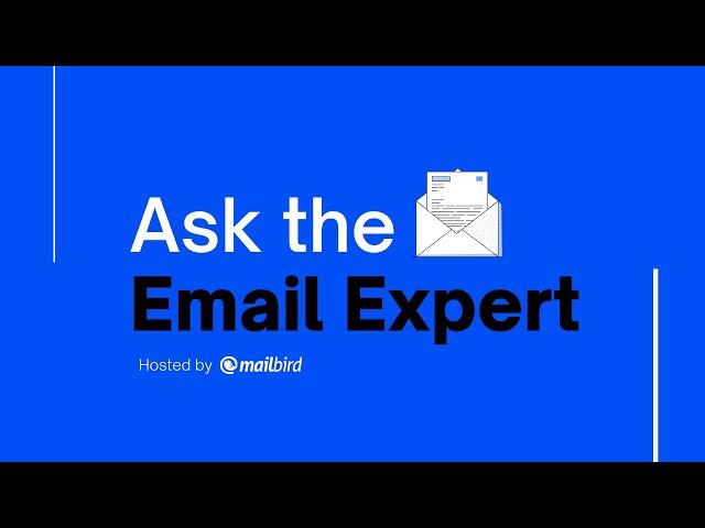 Introducing Mailbird’s “Ask the Email Expert” Series