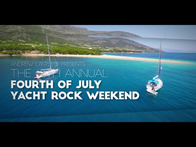 Andrew Lawless presents The 2022 12th Annual Fourth of July Yacht Rock Weekend