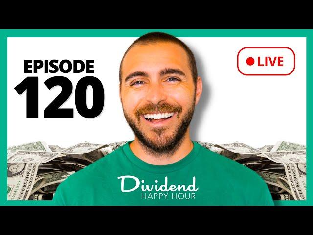 Dividend Happy Hour | Ep. 120