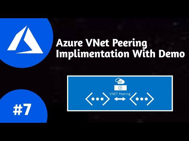 Azure Virtual Network (VNet) Peering Implementation | DEMO | Step By Step