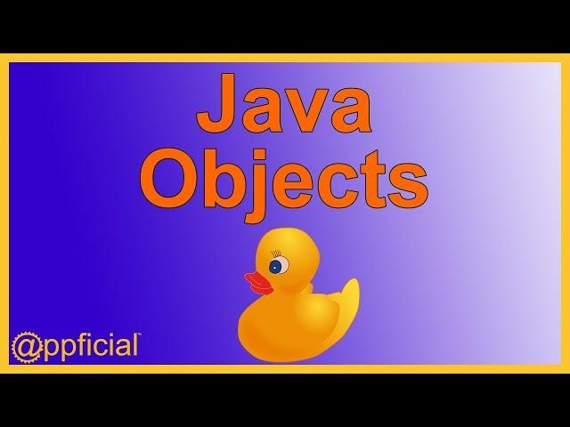 Introduction to Objects in Java - What is an Object? - Easy Java Programming Tutorial APPFICIAL