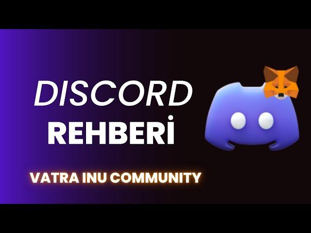 Discord Rehberi | Vatra INU Discord'una Katılmak ve Varlıklarımızı Doğrulamak.