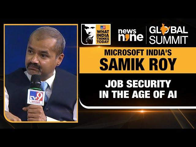 News9 Global Summit | Microsoft India's Samik Roy On Navigating Job Security in the Age of AI