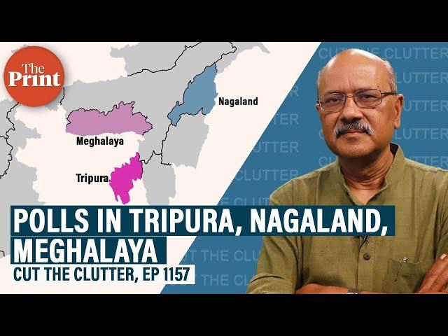 Why Tripura, Nagaland & Meghalaya going to polls matter & how Northeast politics is fascinating