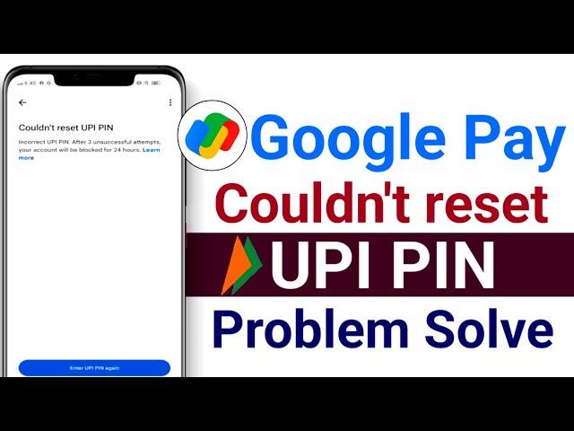 Google pay upi pin problem - how to reset upi pin in google pay 2024