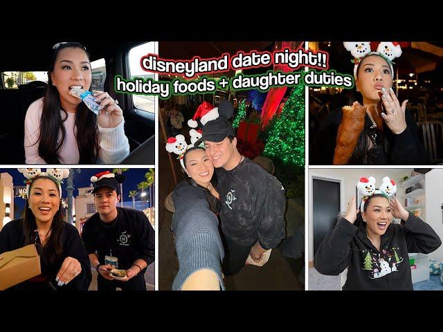 DISNEYLAND DATE NIGHT!! Holiday Foods & Daughter Duties! Vlogmas Day 18