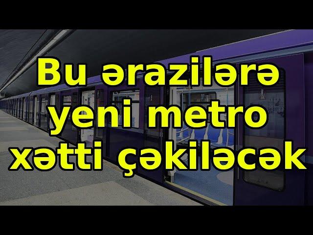 Bu ərazilərə yeni metro xətti çəkiləcək - tarix məlum oldu, xəbərlər, son xəbərlər, bugun