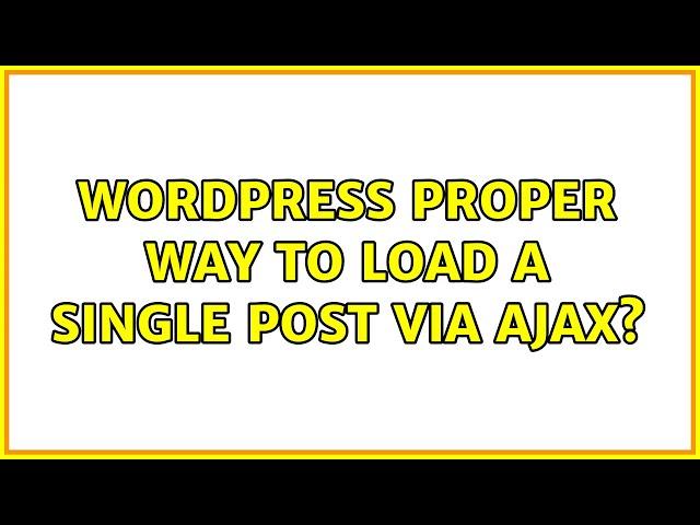 Wordpress: Proper way to load a single post via Ajax?