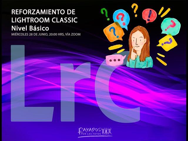 Reforzamiento Lightroom Classic, lo que debes saber para administrar y editar tus fotos!