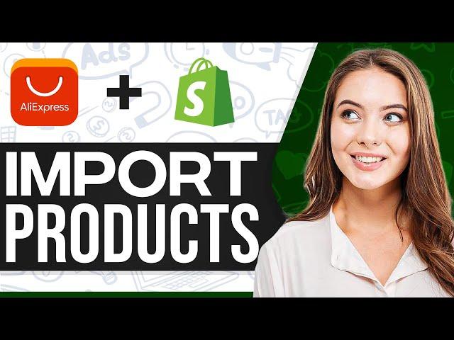 How To Import Products From Aliexpress To Shopify 2025 (For Beginners)