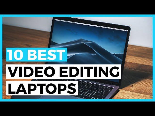 10 Best Laptops for Video Editing in 2024 - How to choose a Powerful Video Editing Laptop?