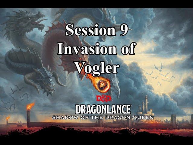 Dragonlance: Shadow of the Dragon Queen. Campaign 2. Session 9. Invasion of Vogler.