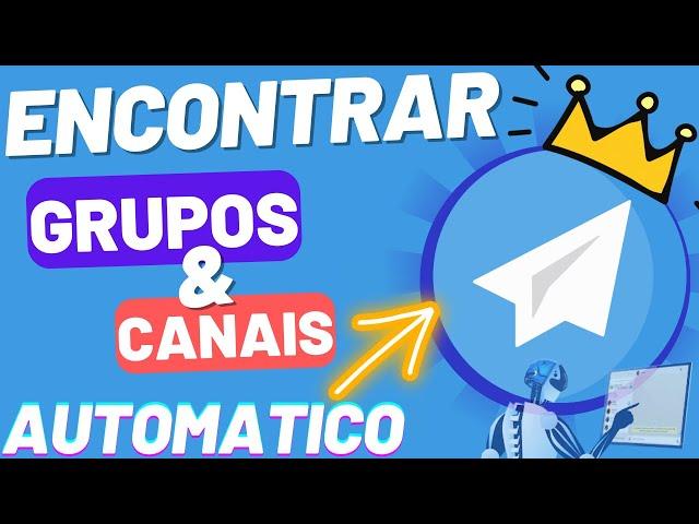 COMO ENCONTRAR GRUPOS E CANAIS NO TELEGRAM DE FORMA AUTOMATICA