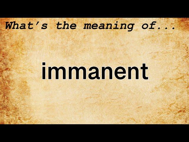 Immanent Meaning | Definition of Immanent