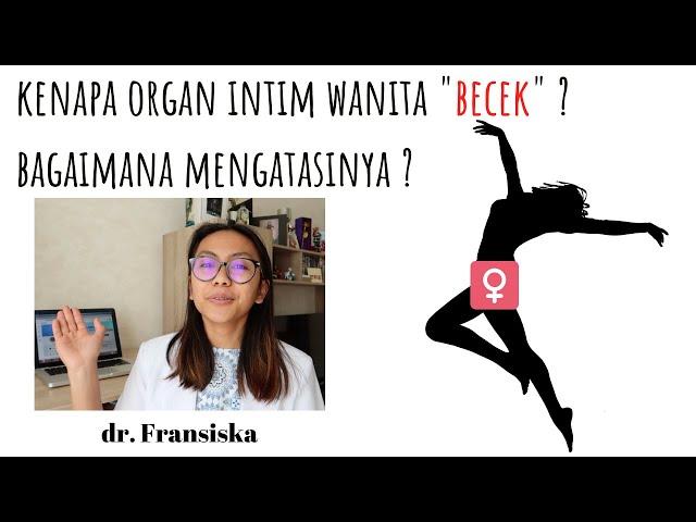 KENAPA ORGAN INTIM WANITA "BECEK" ?