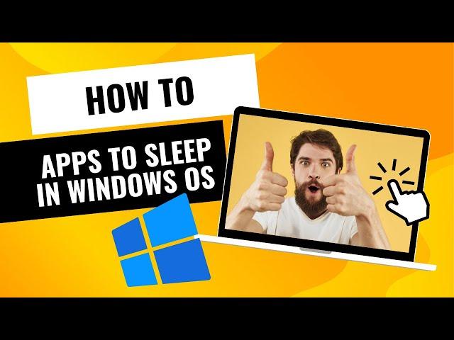 Maximize Your PC Efficiency: How to Put Apps to Sleep in Windows 11/10