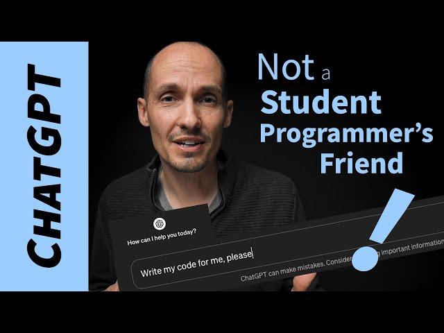 Student programmers, ChatGPT is not your friend