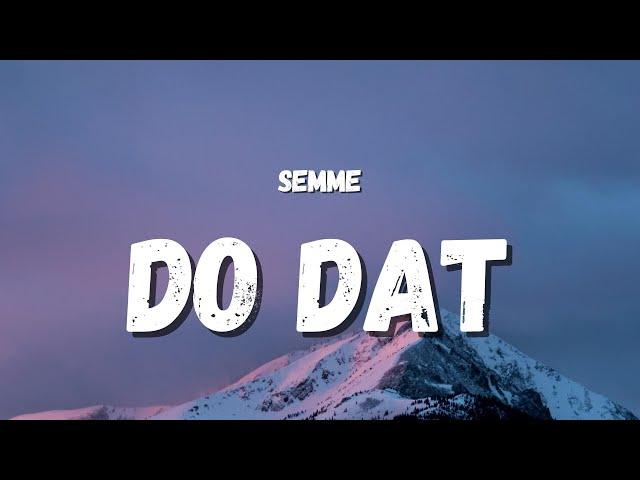 Semme - Do Dat (Tik Tok Resume) (Lyrics) | stop drop and roll, do dat