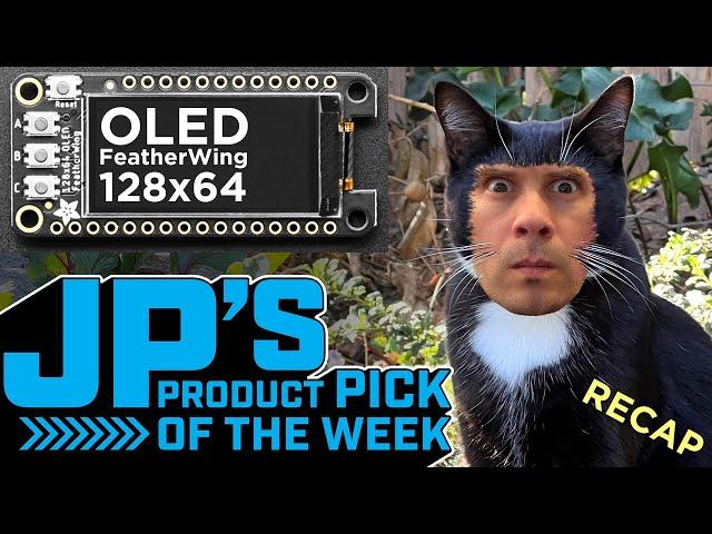 JP’s Product Pick of the Week 3/15/22 OLED FeatherWing RECAP @adafruit @johnedgarpark #adafruit