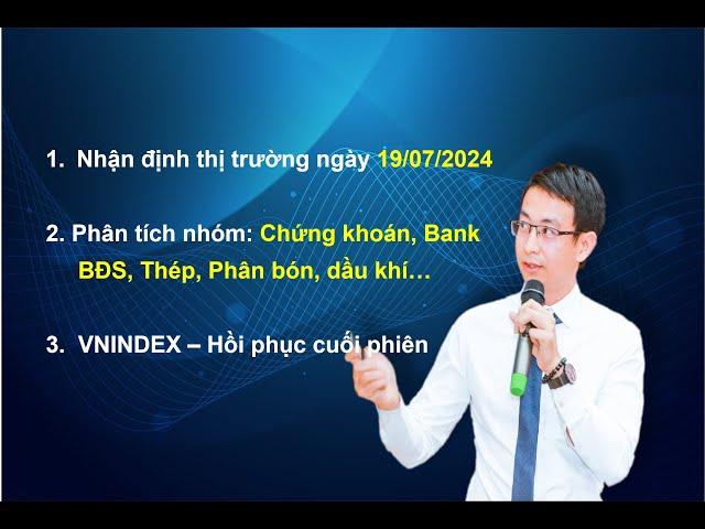 Chứng khoán hàng ngày: Nhận định thị trường ngày 19/07/2024. VNINDEX – Hồi phục cuối phiên