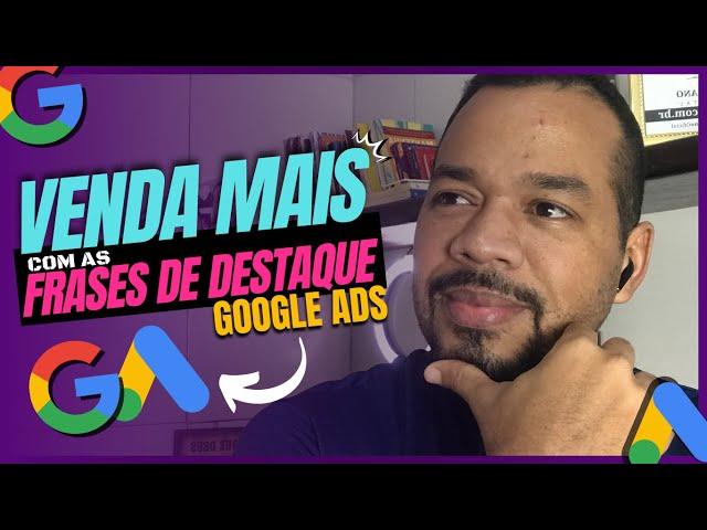 Frases de destaque google ads. Como usar essa extensão para vender mais no google? | Joacy Trajano