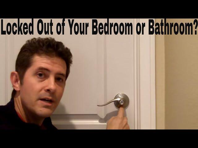 Locked Out of Your Bedroom or Bathroom?