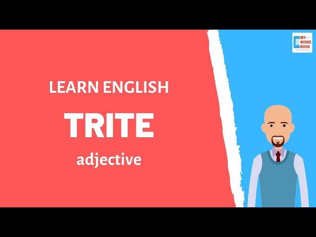 Trite | Meaning with examples | My Word Book