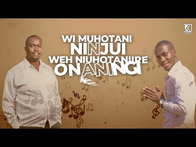 NIUHOTANIIRE - WANYOIKE JOE AND DK KARANJA LYRICS