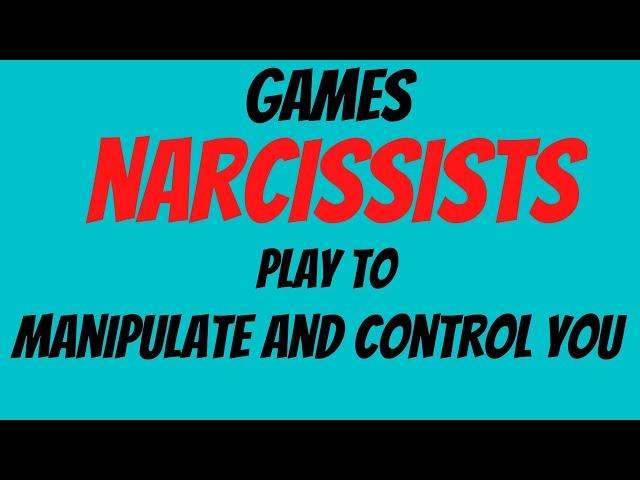 Games Narcissists Play To Manipulate And Control You