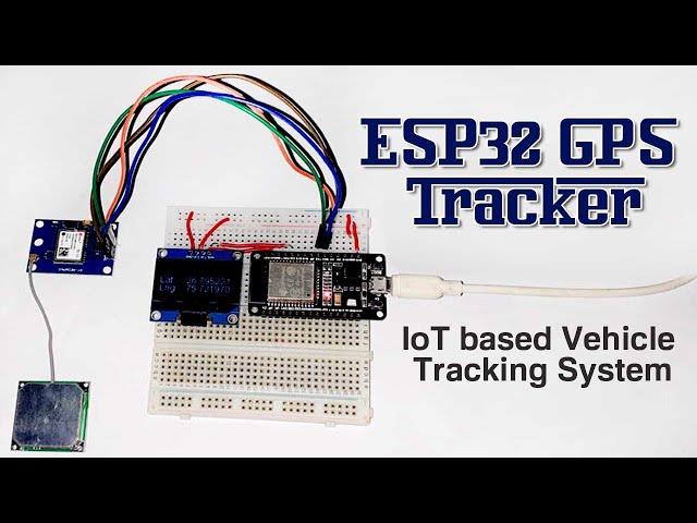 ESP32 GPS Tracker- IoT based Vehicle Tracking System