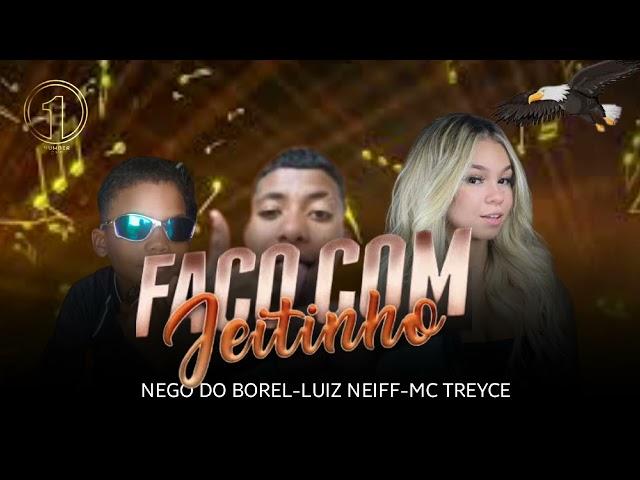Nego Do Bore Luiz Neiff e MC Treyce(Faço Com Jeitinho)(Musica Oficial)