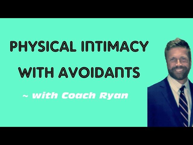 Physical intimacy with avoidants