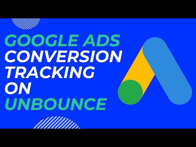 Unbounce Tutorial - Google Ads Conversion Tracking with Google Tag Manager