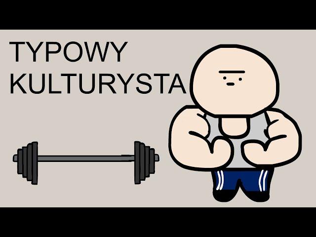 TYPOWY KULTURYSTA