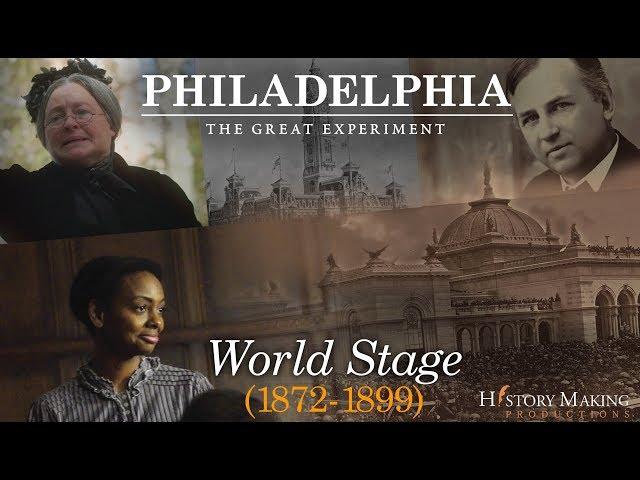 World Stage (1872 - 1899) - Philadelphia: The Great Experiment