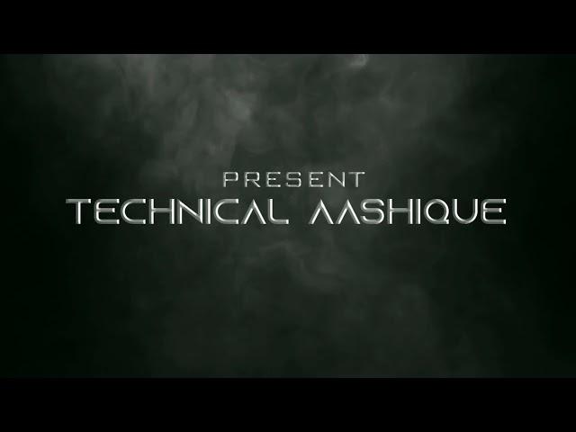 Technical Aashique Channel  Intro 8